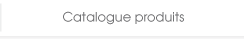 Catalogue produits